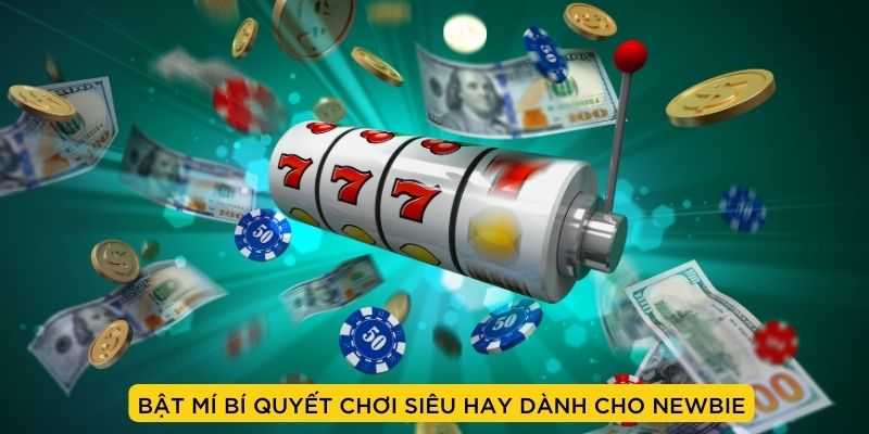 Chơi có hiệu quả cơ hội mang về nhiều phần thưởng giá trị lớn