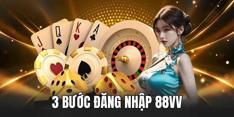 Cập nhật 3 bước đăng nhập 88VV đơn giản cho newbie