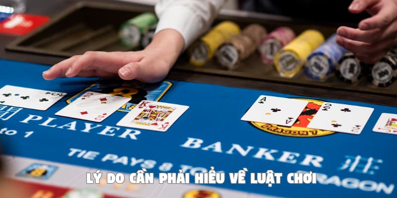 Lý do cần hiểu về luật chơi baccarat