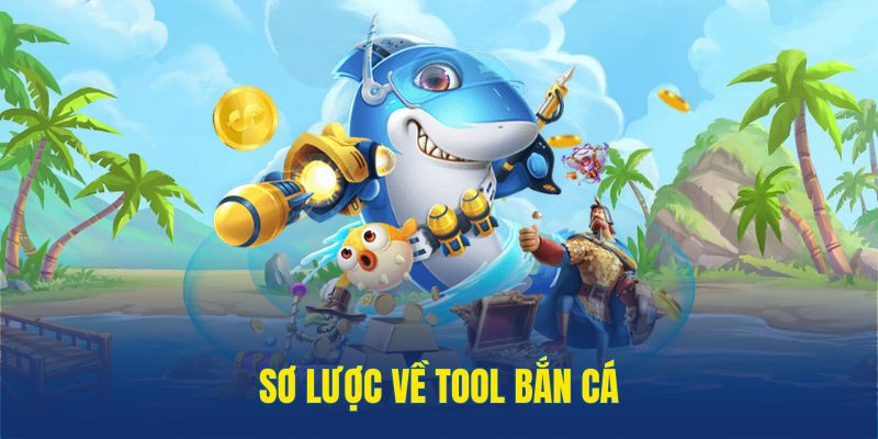 Tool bắn cá là gì?