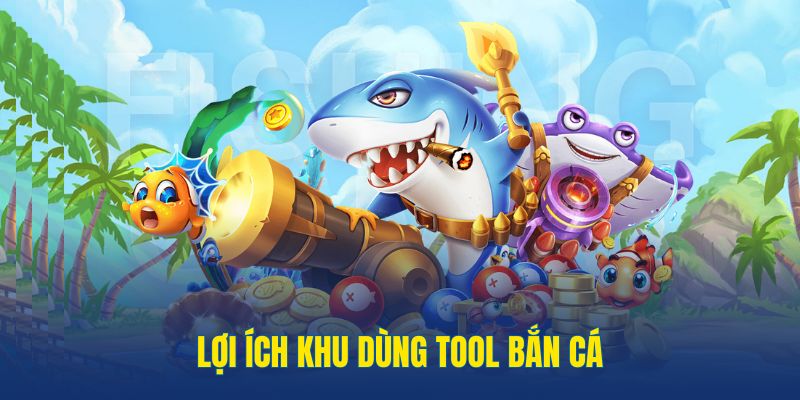 Vì sao nhiều người sử tool hack bắn cá?